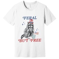 Feral But Free Funny Racoon 4th Of July Premium T-Shirt