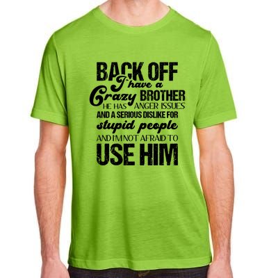 Funny Brother Funny Gift Back Off I Have Crazy Brother Gift Adult ChromaSoft Performance T-Shirt