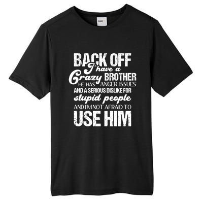 Funny Brother Funny Gift Back Off I Have Crazy Brother Gift Tall Fusion ChromaSoft Performance T-Shirt