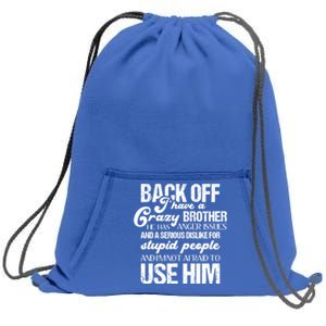 Funny Brother Funny Gift Back Off I Have Crazy Brother Gift Sweatshirt Cinch Pack Bag