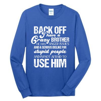 Funny Brother Funny Gift Back Off I Have Crazy Brother Gift Tall Long Sleeve T-Shirt