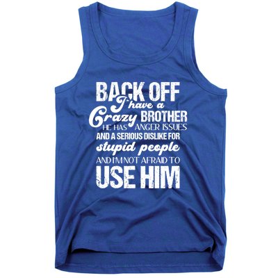 Funny Brother Funny Gift Back Off I Have Crazy Brother Gift Tank Top