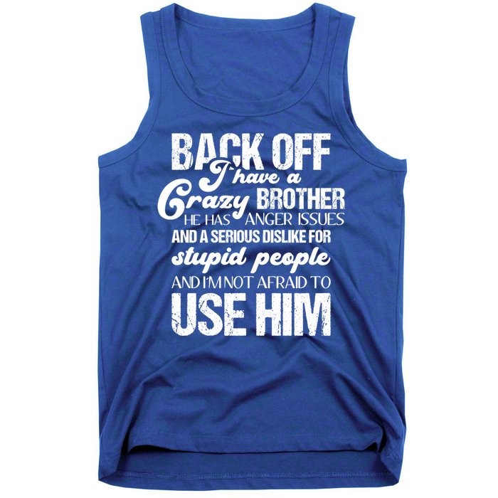 Funny Brother Funny Gift Back Off I Have Crazy Brother Gift Tank Top