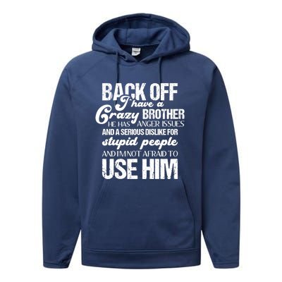 Funny Brother Funny Gift Back Off I Have Crazy Brother Gift Performance Fleece Hoodie