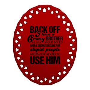 Funny Brother Funny Gift Back Off I Have Crazy Brother Gift Ceramic Oval Ornament