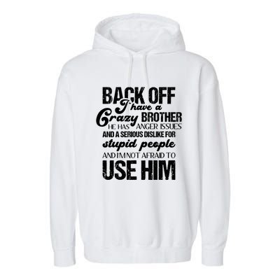 Funny Brother Funny Gift Back Off I Have Crazy Brother Gift Garment-Dyed Fleece Hoodie