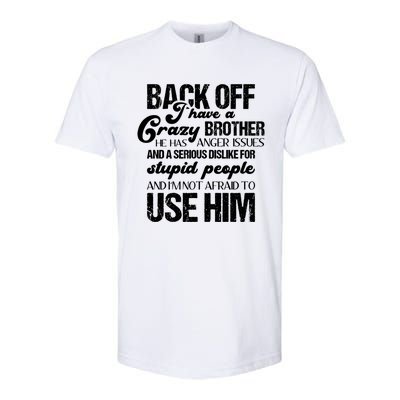 Funny Brother Funny Gift Back Off I Have Crazy Brother Gift Softstyle CVC T-Shirt