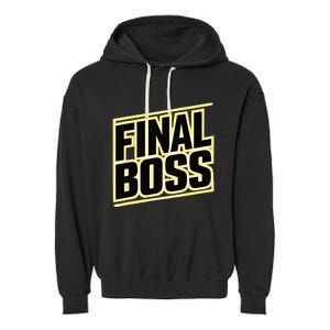 Final Boss Funny Tough As A Rock Wrestling Mma Gamer Garment-Dyed Fleece Hoodie