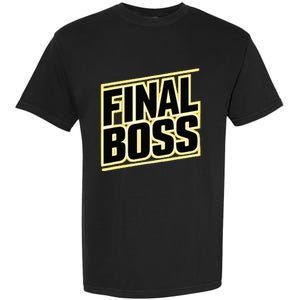 Final Boss Funny Tough As A Rock Wrestling Mma Gamer Garment-Dyed Heavyweight T-Shirt