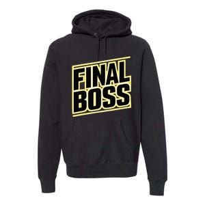 Final Boss Funny Tough As A Rock Wrestling Mma Gamer Premium Hoodie