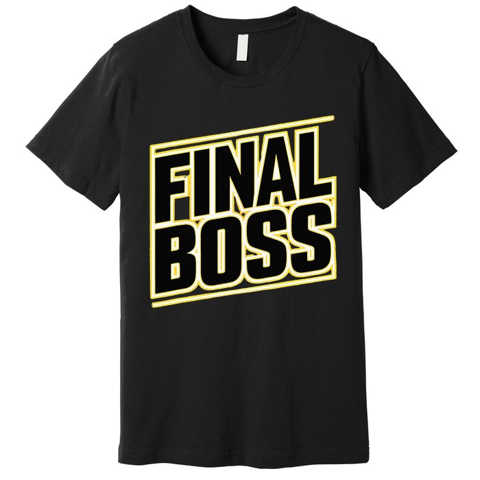 Final Boss Funny Tough As A Rock Wrestling Mma Gamer Premium T-Shirt