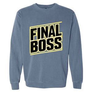 Final Boss Funny Tough As A Rock Wrestling Mma Gamer Garment-Dyed Sweatshirt