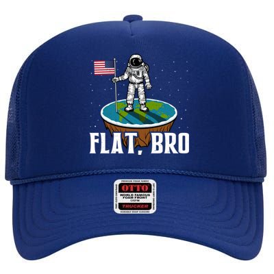 Flat Bro Funny Gift The Earth Is Flat Gift High Crown Mesh Back Trucker Hat