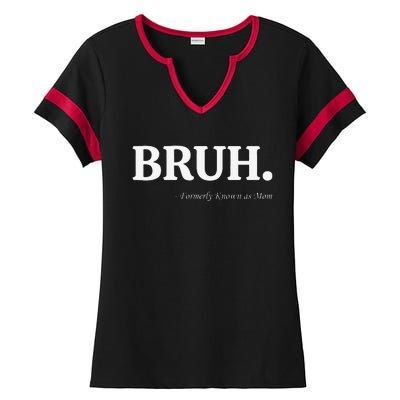 Funny Bruh Formerly Known As Mom Bruh Mom Mom Life Funny Mom Mommy Bruh Ladies Halftime Notch Neck Tee