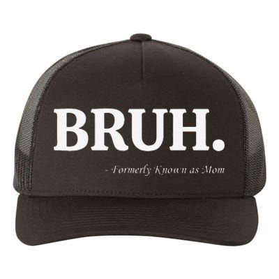 Funny Bruh Formerly Known As Mom Bruh Mom Mom Life Funny Mom Mommy Bruh Yupoong Adult 5-Panel Trucker Hat