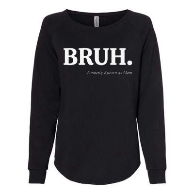 Funny Bruh Formerly Known As Mom Bruh Mom Mom Life Funny Mom Mommy Bruh Womens California Wash Sweatshirt