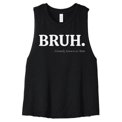 Funny Bruh Formerly Known As Mom Bruh Mom Mom Life Funny Mom Mommy Bruh Women's Racerback Cropped Tank