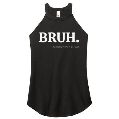 Funny Bruh Formerly Known As Mom Bruh Mom Mom Life Funny Mom Mommy Bruh Women's Perfect Tri Rocker Tank