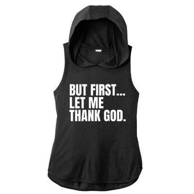 Funny But First Let Me Thank God Ladies PosiCharge Tri-Blend Wicking Draft Hoodie Tank