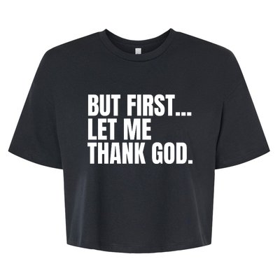 Funny But First Let Me Thank God Bella+Canvas Jersey Crop Tee