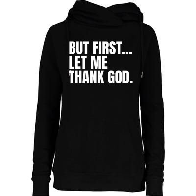 Funny But First Let Me Thank God Womens Funnel Neck Pullover Hood