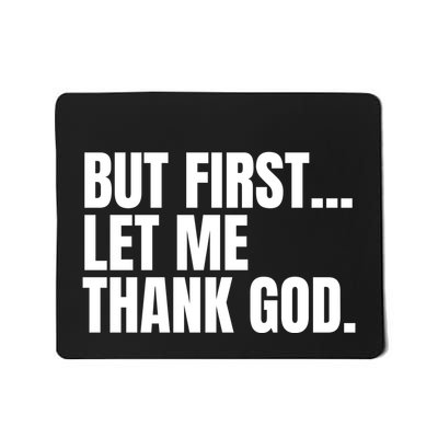 Funny But First Let Me Thank God Mousepad