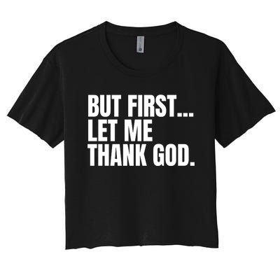 Funny But First Let Me Thank God Women's Crop Top Tee