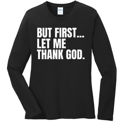 Funny But First Let Me Thank God Ladies Long Sleeve Shirt