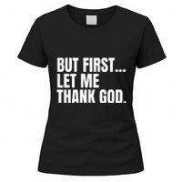 Funny But First Let Me Thank God Women's T-Shirt