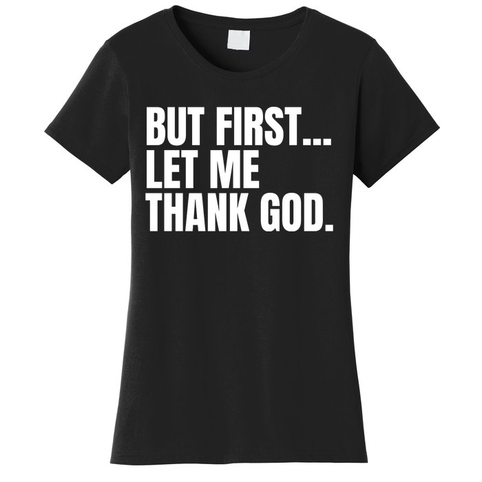 Funny But First Let Me Thank God Women's T-Shirt