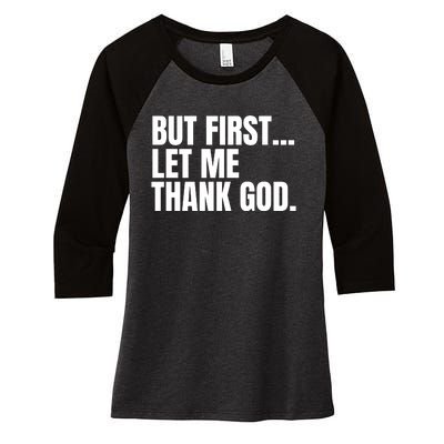 Funny But First Let Me Thank God Women's Tri-Blend 3/4-Sleeve Raglan Shirt