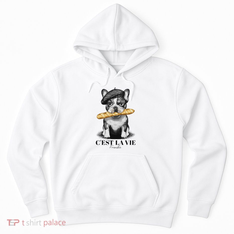 French Bulldog Frenchie Dog Lover Dad Dog Mom CEst La Vie Hoodie