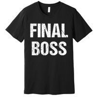 Final Boss Premium T-Shirt