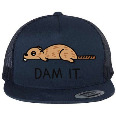 Funny Beaver Funny Saying Dam It Beaver Funny Beaver Saying Flat Bill Trucker Hat