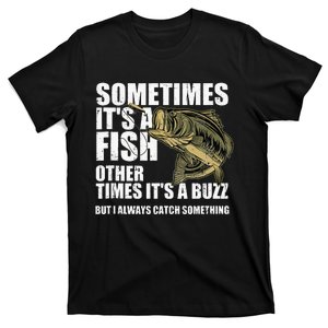 Funny Bass Fishing Sometimes Catch A Buzz Adult Humor Quote T-Shirt