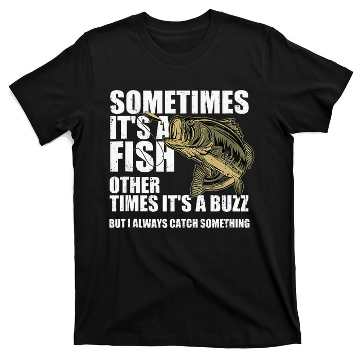 Funny Bass Fishing Sometimes Catch A Buzz Adult Humor Quote T-Shirt