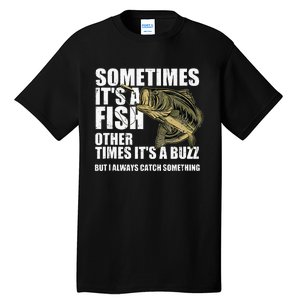 Funny Bass Fishing Sometimes Catch A Buzz Adult Humor Quote Tall T-Shirt