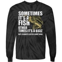 Funny Bass Fishing Sometimes Catch A Buzz Adult Humor Quote Tie-Dye Long Sleeve Shirt