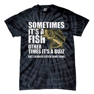 Funny Bass Fishing Sometimes Catch A Buzz Adult Humor Quote Tie-Dye T-Shirt