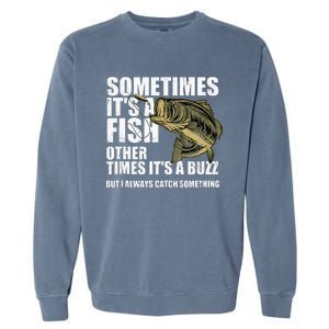 Funny Bass Fishing Sometimes Catch A Buzz Adult Humor Quote Garment-Dyed Sweatshirt