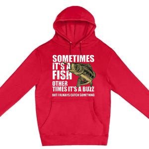 Funny Bass Fishing Sometimes Catch A Buzz Adult Humor Quote Premium Pullover Hoodie