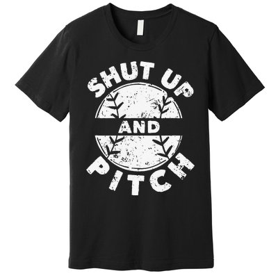 Funny Baseball Fan Love Shut Up And Pitch Premium T-Shirt