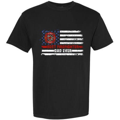 Fireman Best Firefighter Dad Ever American Flag Garment-Dyed Heavyweight T-Shirt