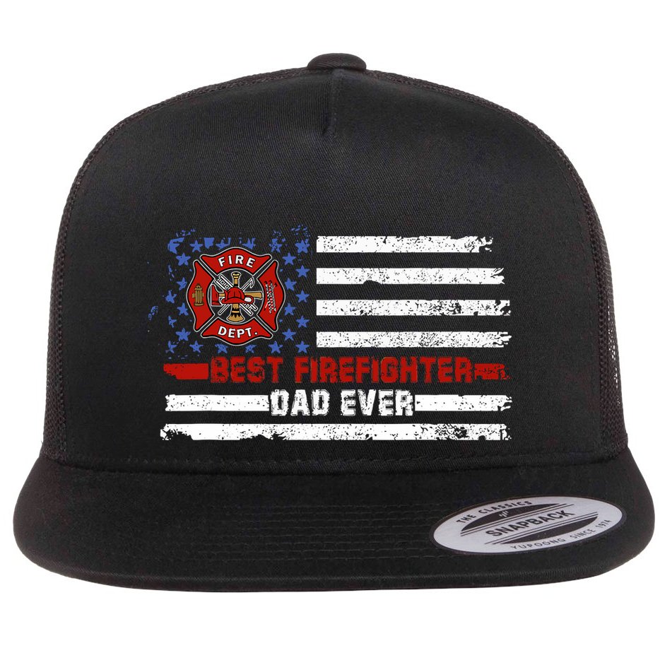 Fireman Best Firefighter Dad Ever American Flag Flat Bill Trucker Hat
