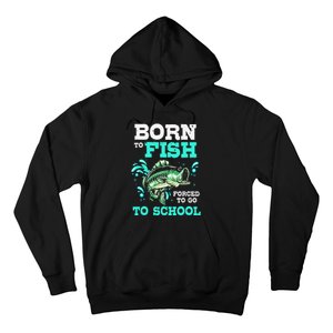 Funny Bass Fishing Born To Fish Forced To Go To School Hoodie