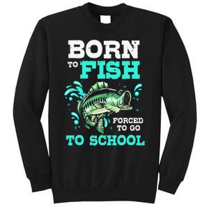 Funny Bass Fishing Born To Fish Forced To Go To School Sweatshirt