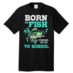 Funny Bass Fishing Born To Fish Forced To Go To School Tall T-Shirt