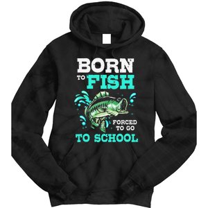 Funny Bass Fishing Born To Fish Forced To Go To School Tie Dye Hoodie