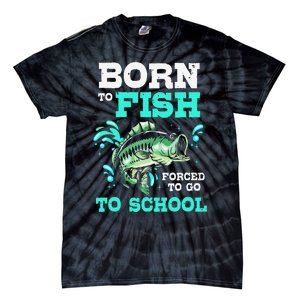 Funny Bass Fishing Born To Fish Forced To Go To School Tie-Dye T-Shirt