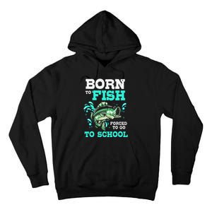 Funny Bass Fishing Born To Fish Forced To Go To School Tall Hoodie